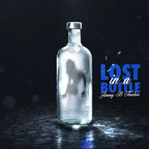 Jimmy B Fearless- Lost in a bottle (Track Release)