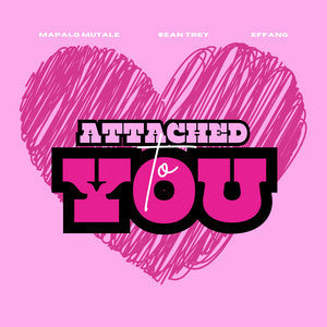 Mapalo Mutale x Sean Trey- Attached to you (Track Release)